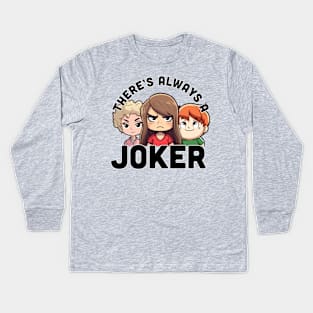 There's always a joker | Kath & Kim Kids Long Sleeve T-Shirt